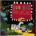 Too Big To Dance