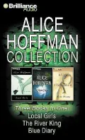 Alice Hoffman Collection: Local Girls/ The River King / Blue Diary