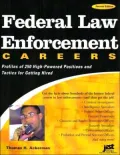 Federal Law Enforcement Careers: Profiles of 250 High-Powered Positions and Tactics for Getting Hired