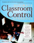 Ultimate Classroom Control Handbook: A Veteran Teacher's on-the-Spot Techniques for Solving Adolescent Student Misbehavior