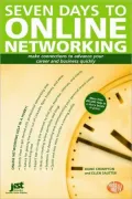 Seven Days to Online Networking: Make Connections to Advance Your Career and Business Quickly