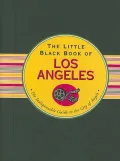 The Little Black Book of Los Angeles: The Indispensable Guide to the City of Angels