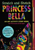 Scratch and Sketch Princess Bella: An Art Activity Story Book for Princesses of All Ages