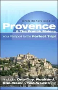 Open Road's Best of Provence and the French Riviera: Your Passport to the Perfect Trip! and Includes One-Day, Weekend, One-Week and Two-Week Trips