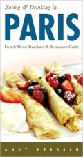 Eating and Drinking in Paris: Menu Translator and Restaurant Guide