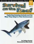 Survival on Reef: Exploring Amazing Animals and the Ways They Adapt to Their Environment