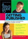 A Teen's Guide to Getting Published: Publishing for Profit, Recognition, and Academic Success