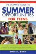 Ultimate Guide to Summer Opportunities for Teens: 200 Programs that Prepare You for College Success