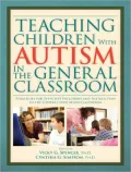 Teaching Children With Autism in the General Classroom: Strategies for Effective Inclusion and Instruction