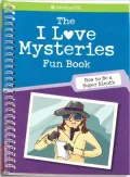 The I Love Mysteries Fun Book: How to Be a Super Sleuth (American Girl Library Series)