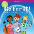 Go For It!: Start Smart, Have Fun, & Stay Inspired in Any Actitity, Vol. 1