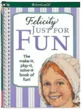 Felicity Just For Fun: The Make it, Play it, Solve it Book of Fun
