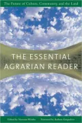 The Essential Agrarian Reader: The Future of Culture, Community, and the Land