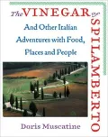 Vinegar of Spilamberto: And Other Italian Adventures with Food, Places and People