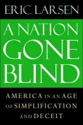 Nation Gone Blind: America In an Age of Simplification and Deceit