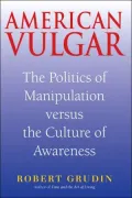 American Vulgar: The Politics of Manipulation and the Culture of Awareness