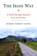 The Irish Way: A Walk Through Ireland's Past and Present