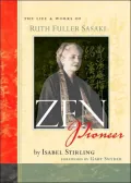 Zen Pioneer: The Life and Works of Ruth Fuller Sasaki