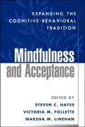 Mindfulness and Acceptance: Expanding the Cognitive-Behavioral Tradition