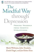 Mindful Way through Depression: Freeing Yourself from Chronic Unhappiness