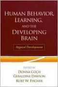 Human Behavior, Learning, and the Developing Brain: Atypical Development