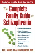 Complete Family Guide to Schizophrenia: Helping Your Loved One Get the Most Out of Life
