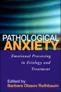 Pathological Anxiety: Emotional Processing in Etiology and Treatment