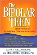 Bipolar Teen: What You Can Do to Help Your Child and Your Family