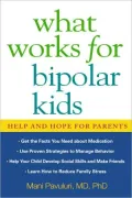 What Works for Bipolar Kids: Help and Hope for Parents