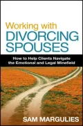 Working with Divorcing Spouses: How to Help Clients Navigate the Emotional and Legal Minefield