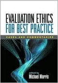 Evaluation Ethics for Best Practice: Cases and Commentaries