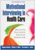 Motivational Interviewing in Health Care: Helping Patients Change Behavior