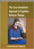 The Case Formulation Approach to Cognitive-Behavior Therapy