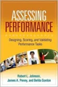 Assessing Performance: Designing, Scoring, and Validating Performance Tasks