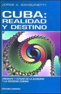Cuba: Realidad Y Destino Presente y futuro de la economia y la sociedad cubana/Present and future of the cuban economy and society