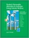 Plunkett's Renewable, Alternative and Hydrogen Energy Industry Almanac 2007: Renewable, Alternative and Hydrogen Energy Industry Market Research, Statistics, Trends and Leading Companies