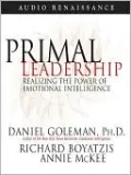 Primal Leadership: Realizing the Power of Emotional Intelligence