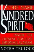 Code Name Kindred Spirit: Inside the Chinese Nuclear Espionage Scandal