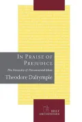 In Praise of Prejudice : The Necessity of Preconceived Ideas
