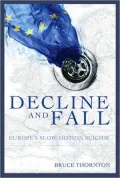 Decline and Fall: Europe's Slow Motion Suicide