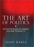 The Art of Politics: The New Betrayal of America and How to Resist it