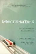 Indoctrination U.: The Left's War Against Academic Freedom