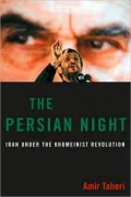 The Persian Night: Iran under the Khomeinist Revolution