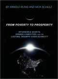 From Poverty to Prosperity: Intangible Assets, Hidden Liabilities and The Lasting Triumph over Scarcity