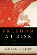 Freedom at Risk: Reflections on Politics, Liberty, and the State