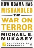 How Obama Has Mishandled the War on Terror