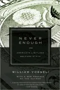 Never Enough: America’s Limitless Welfare State