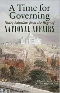 A Time for Governing: Policy Solutions from the Pages of National Affairs