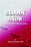Bloody Snow: A Doctor's Memoir of the Ko