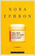 I Feel Bad about My Neck: And Other Thoughts on Being a Woman